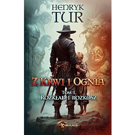Rozkład i Rozkosz. Z Krwi i Ognia. Tom 1