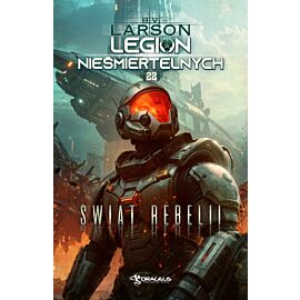 Świat Rebelii. Seria Legion Nieśmiertelnych. Tom 22