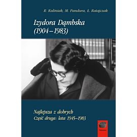 Izydora Dąmbska (1904-1983). Najlepsza z dobrych. Część 2. Lata 1945-1983