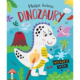 Magia koloru. Dinozaury. Malowanie wodą!