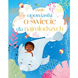 Moje opowiastki o świecie dla najmłodszych