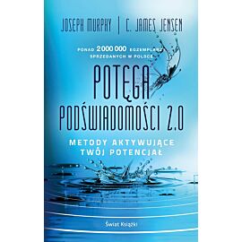 Potęga podświadomości 2.0. Metody aktywujące twój potencjał