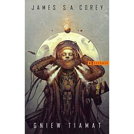 Gniew Tiamat. Cykl Expanse. Tom 8