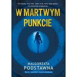W martwym punkcie. Seria z komisarz Tamarą Swobodą. Tom 1