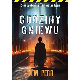 Godziny gniewu. Seria z podkomisarzem Robertem Lwem. Tom 7