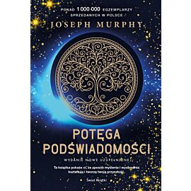 Potęga podświadomości (nowe wydanie uzupełnione)