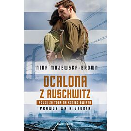 Ocalona z Auschwitz. Pójdę za Tobą na koniec świata