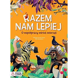 Razem nam lepiej. O współpracy wśród zwierząt