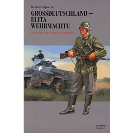 Grossdeutschland - elita Wehrmachtu. Tom 1: Z koszar w Berlinie pod Moskwę