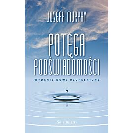 Potęga podświadomości (wydanie nowe uzupełnione) (wydanie pocketowe)