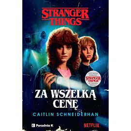 Stranger Things. Za wszelką cenę