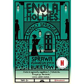 Enola Holmes. Sprawa złowieszczych bukietów. Tom  3