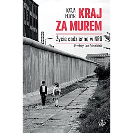 Kraj za murem. Życie codzienne w NRD