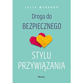 Droga do bezpiecznego stylu przywiązania
