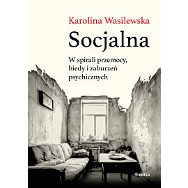 Socjalna. W spirali przemocy, biedy i zaburzeń psychicznych