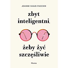 Zbyt inteligentni, żeby żyć szczęśliwie