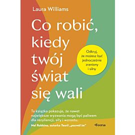 Co robić, kiedy twój świat się wali. Odkryj, że możesz być jednocześnie zraniony i silny