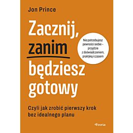 Zacznij, zanim będziesz gotowy