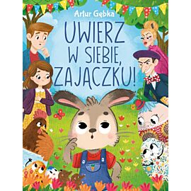 Uwierz w siebie, zajączku!