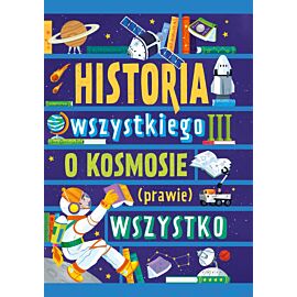 Historia wszystkiego III. O kosmosie (prawie) wszystko