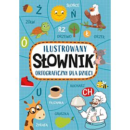 Ilustrowany słownik ortograficzny dla dzieci