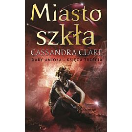 Miasto szkła. Cykl Dary Anioła. Tom 3