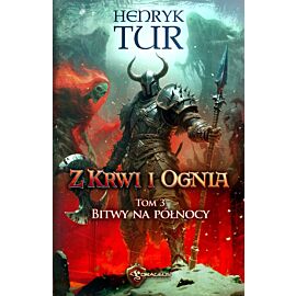 Bitwy na północy. Z Krwi i Ognia. Tom 3