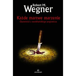 Każde martwe marzenie. Opowieści z meekhańskiego pogranicza. Tom 5