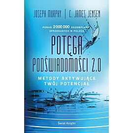 Potęga podświadomości 2.0. Metody aktywujące twój potencjał