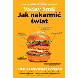 Jak nakarmić świat. Historia i przyszłość żywności