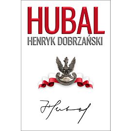 Hubal. Henryk Dobrzański 1897-1940