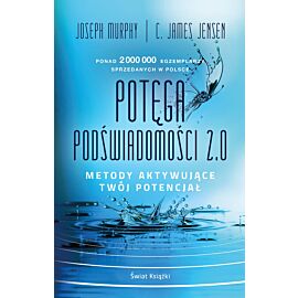 Potęga podświadomości 2.0. Metody aktywujące twój potencjał