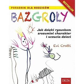 Bazgroły. Jak dzięki rysunkom zrozumieć charakter i uczucia dzieci
