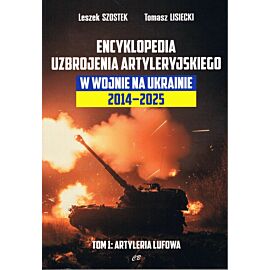 Encyklopedia uzbrojenia artyleryjskiego w wojnie na Ukrainie 2014-2025. Tom 1: Artyleria lufowa