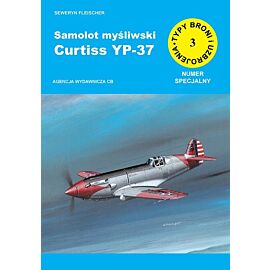 Samolot myśliwski Curtiss YP-37. Seria Typy broni i uzbrojenia. Numer specjalny Zeszyt 3