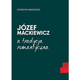 Józef Mackiewicz a tradycja romantyczna
