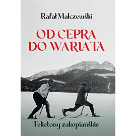 Od cepra do wariata. Felietony zakopiańskie