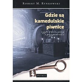 Gdzie są kamedulskie piwnice czyli dwór, gang i przypowieści