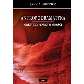 Antropodramatyka. Odkrywcy prawdy o miłości