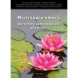 Mistrzowie emocji. Warsztaty samoregulacji dla dzieci