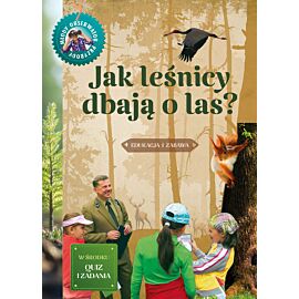 Jak leśnicy dbają o las. Młody obserwator przyrody
