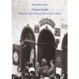 Z domu Israela. Śladami zapomnianej żydowskiej rodziny