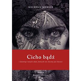 Cicho bądź. I dziewięć innych zdań, których nie chcemy już słyszeć