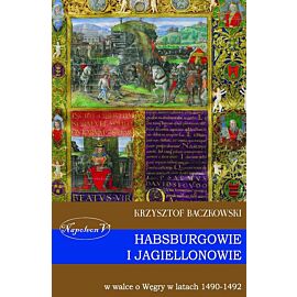 Habsburgowie i Jagiellonowie w walce o Węgry w latach 1490-1492
