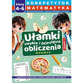 Korepetytor. Matematyka. Klasy 4-6. Ułamki zwykłe i dziesiętne, obliczenia