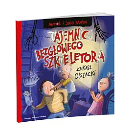 Antoś i jego banda. Tajemnica bezgłowego szkieletora