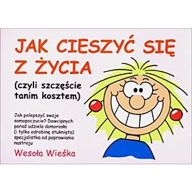Jak cieszyć się z życia (czyli szczęście tanim kosztem)