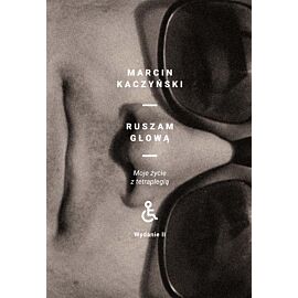 Ruszam głową. Moje życie z tetraplegią (wydanie II poprawione)