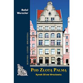 Pod Złotą Palmą. Rynek 58 we Wrocławiu