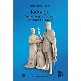 Jadwiga. Dramat w trzech aktach i dziewięciu obrazach